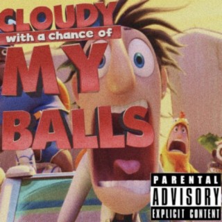 Cloudy With a Chance of My Balls