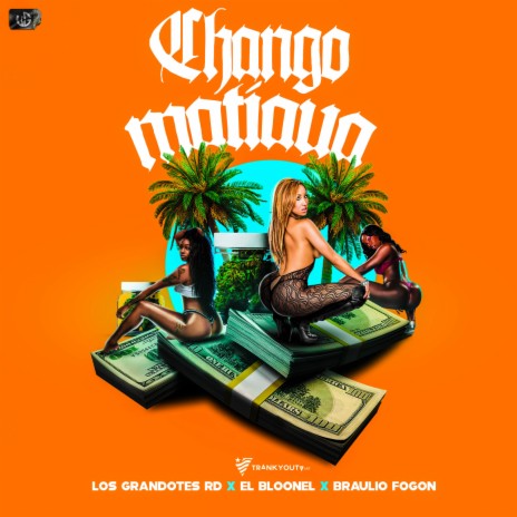 Chango Matiaua ft. El Bloonel & Braulio Fogon | Boomplay Music