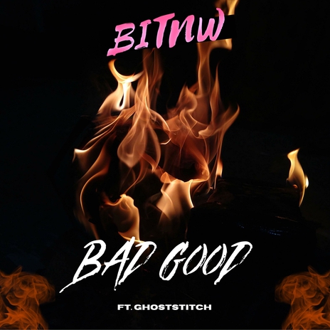 Bad Good ft. GhostStitch | Boomplay Music