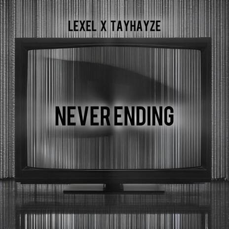 Never Ending (Lexel x TayHayze) ft. Lexel | Boomplay Music