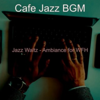 Jazz Waltz - Ambiance for WFH