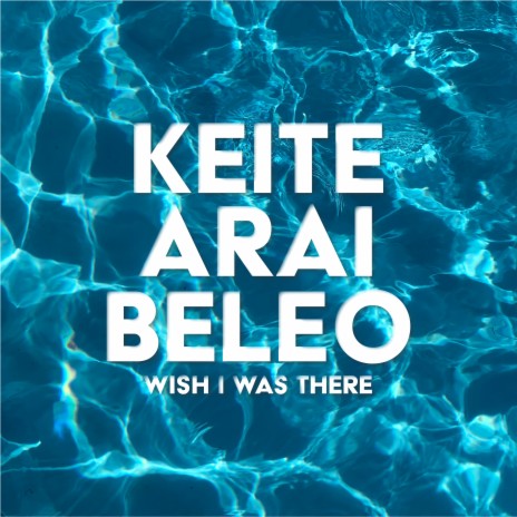 Wish I Was There ft. Keite Arai | Boomplay Music