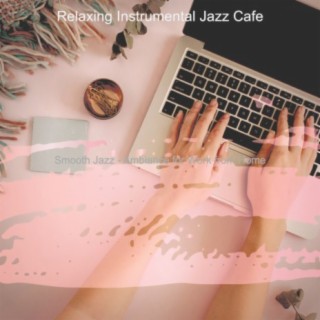 Smooth Jazz - Ambiance for Work from Home
