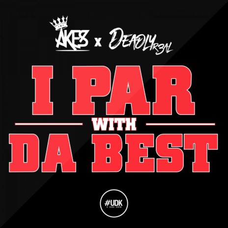 I Par With Da Best ft. Deadly R3AL