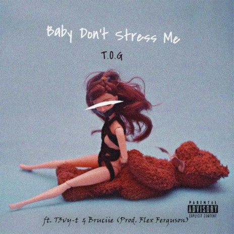 Baby don't stress me ft. T3vy-T & Bruciie | Boomplay Music
