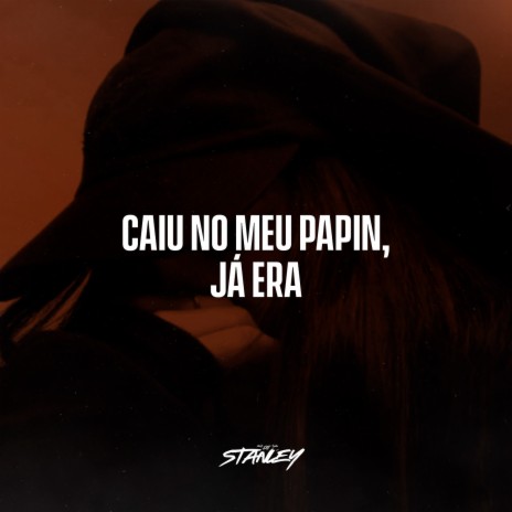 Caiu No Meu Papin Já Era | Boomplay Music