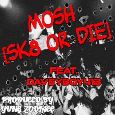 Mosh (Sk8 or Die) ft. DaveyBoy413 | Boomplay Music