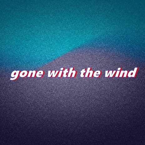 gone with the wind | Boomplay Music