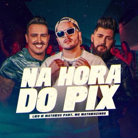 Na Hora do Pix ft. MC Matheuzinho | Boomplay Music