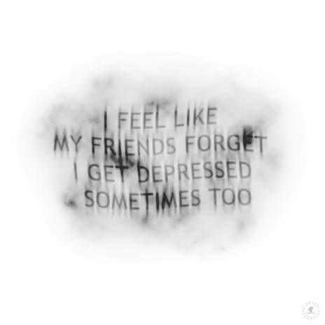I Feel Like My Friends Forget I Get Depressed Sometimes Too (Acoustic) | Boomplay Music