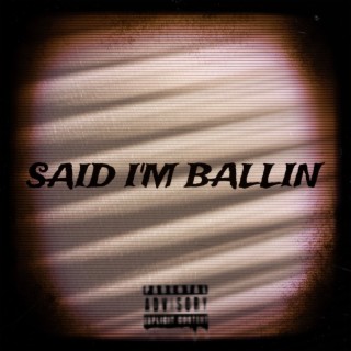 Said I'm Ballin