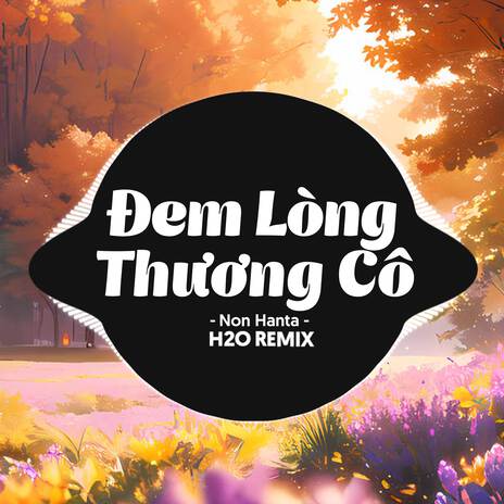 Đem Lòng Thương Cô (Remix Deep House) ft. Kang Hii & Non Hanta | Boomplay Music