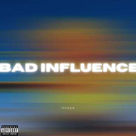 Bad Influence | Boomplay Music