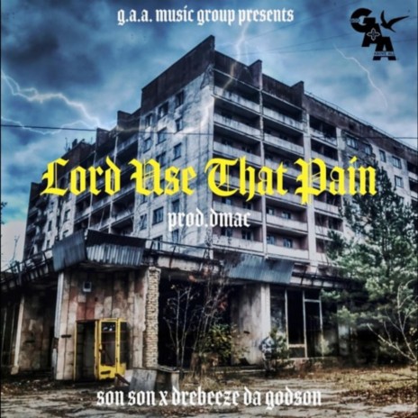 Lord Use That Pain ft. DreBeeze Da Godson | Boomplay Music