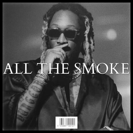 ALL THE SMOKE | Boomplay Music