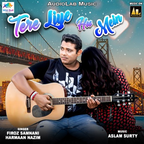 Tere Liye Hu Mein ft. Firoz Samnani | Boomplay Music