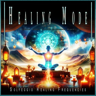 Healing Mode: Solfeggio Sacred Positive Frequencies Moments