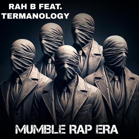 MUMBLE RAP ERA ft. TERMANOLOGY