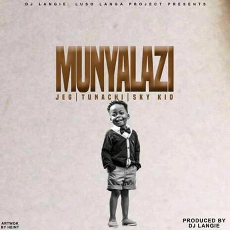 Munyalazi ft. Dj Langie, Tunachi & Sky Kid | Boomplay Music