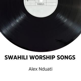 SWAHILI WORSHIP SONGS