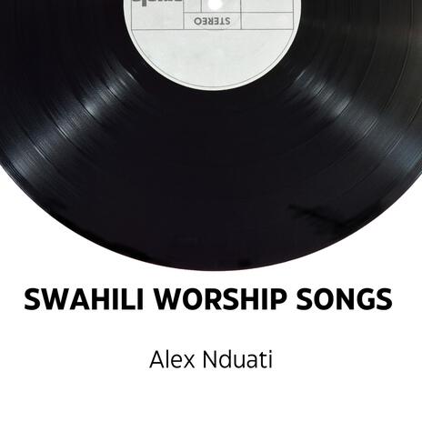 SWAHILI WORSHIP SONGS | Boomplay Music