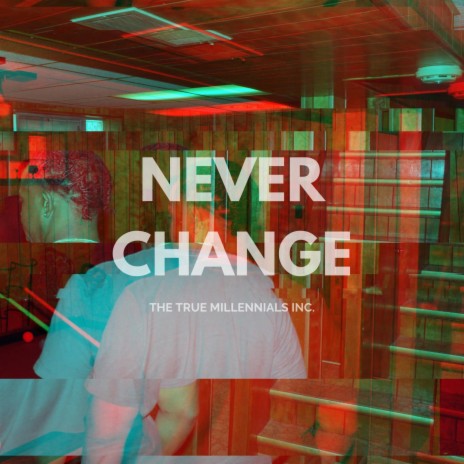 Never Change | Boomplay Music