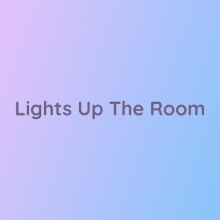 Lights Up The Room