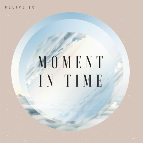 Moment In Time | Boomplay Music