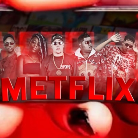 Metflix ft. MC 10G, Mc Andynho Ramos & MC Bad Girl | Boomplay Music