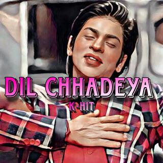 DIL CHHADEYA