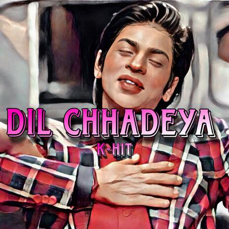 DIL CHHADEYA | Boomplay Music