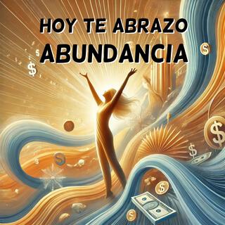 Hoy te Abrazo Abundancia lyrics | Boomplay Music