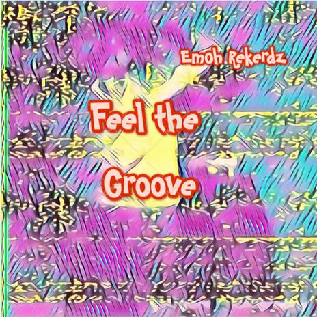 Feel the groove | Boomplay Music