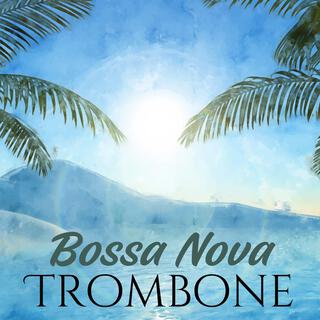 Jazzed Up: Bossa Nova Trombone Smooth Jazz Bliss