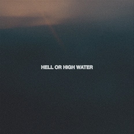 hell or high water