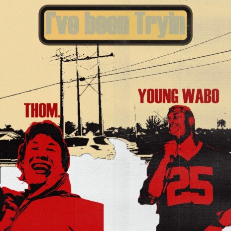 I've Been Tryin ft. Young Wabo | Boomplay Music