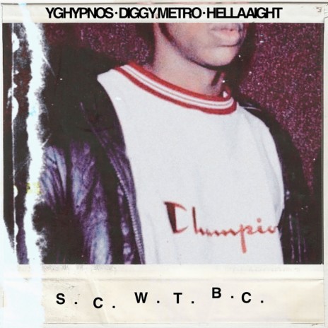 S.C.W.T.B.C. ft. Hellaaight, YG Hypnos & Diggy Metro