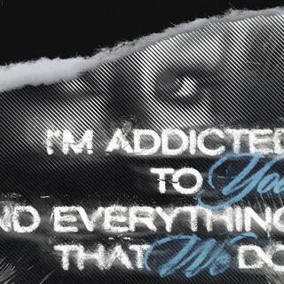 ADDICTED TO YOU