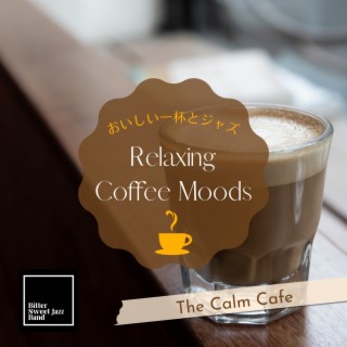 Relaxing Coffee Moods:おいしい一杯とジャズ - The Calm Cafe