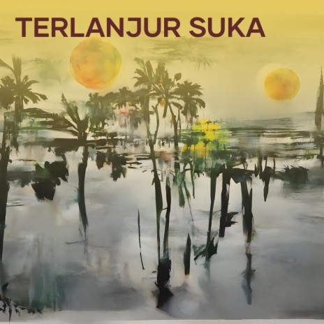 Terlanjur Suka | Boomplay Music