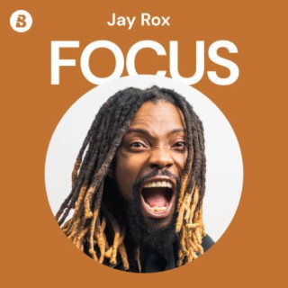 Focus: Jay Rox | Boomplay Music