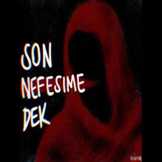 SON NEFESİME DEK