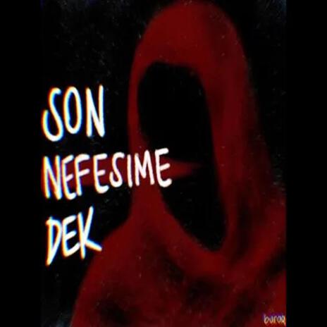 SON NEFESİME DEK | Boomplay Music