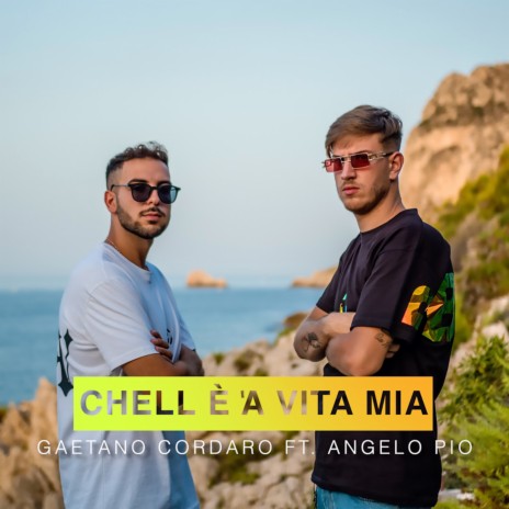 Chell è 'a vita mia ft. Angelo Pio | Boomplay Music