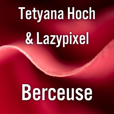 Berceuse ft. Tetyana Hoch | Boomplay Music