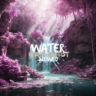 WATER (SLOWED) lyrics | Boomplay Music