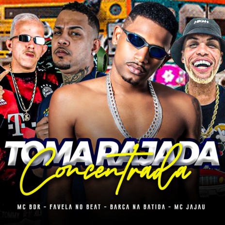 Toma Rajada Concentrada ft. Favela no Beat, mc bdr & Mc Jajau | Boomplay Music