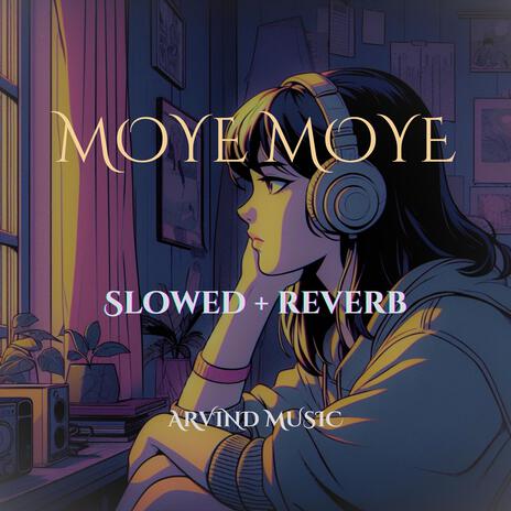 MOYE MOYE Slowed + Reverb | Boomplay Music