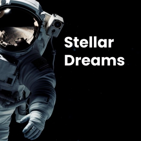 Stellar Dreams | Boomplay Music