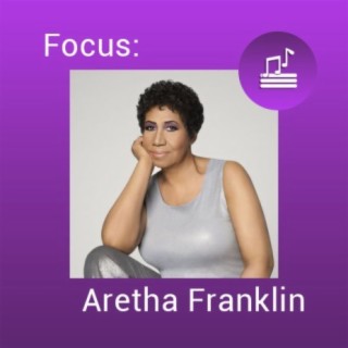 Focus: Aretha Franklin